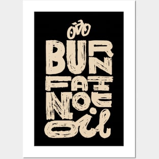 Burn fat not oil Posters and Art